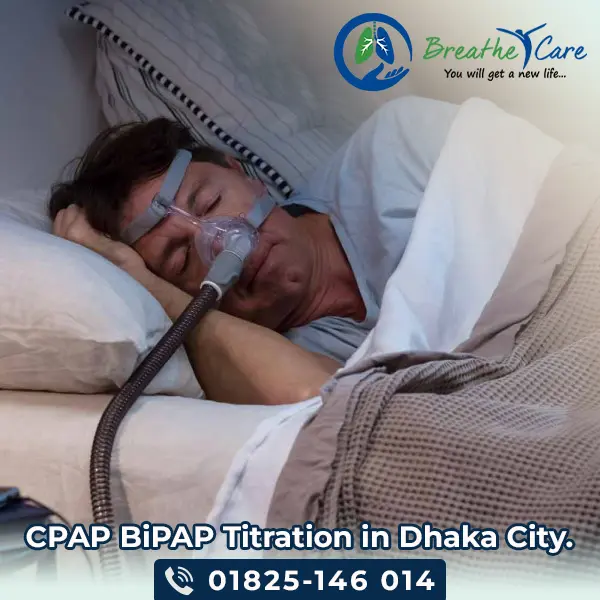 CPAP BiPAP Titration in Dhaka City CPAP BiPAP Titration in Dhaka City